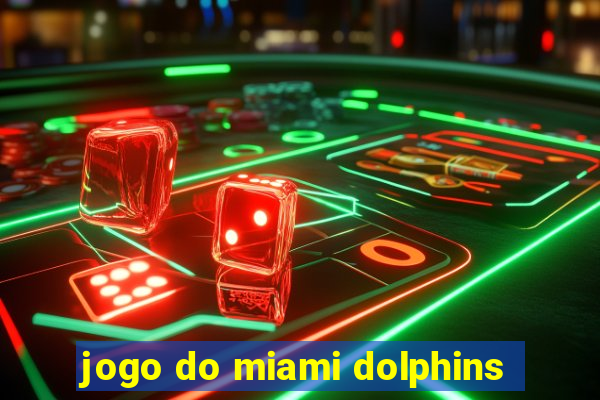 jogo do miami dolphins